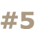#5
